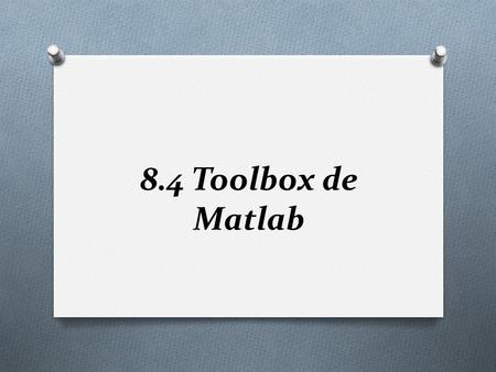 8.4 Toolbox de Matlab.