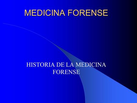 HISTORIA DE LA MEDICINA FORENSE