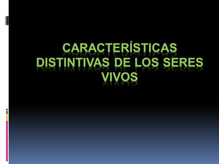 Características distintivas de los seres vivos