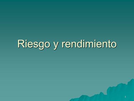 Riesgo y rendimiento.
