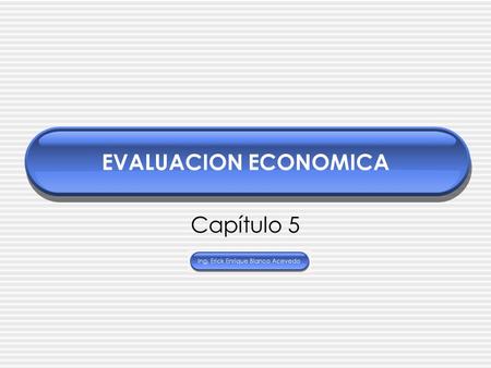 EVALUACION ECONOMICA Capítulo 5.