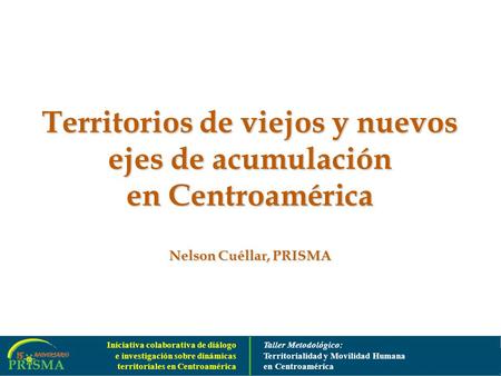 Iniciativa colaborativa de diálogo e investigación sobre dinámicas territoriales en Centroamérica Taller Metodológico: Territorialidad y Movilidad Humana.
