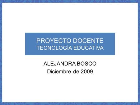 PROYECTO DOCENTE TECNOLOGÍA EDUCATIVA