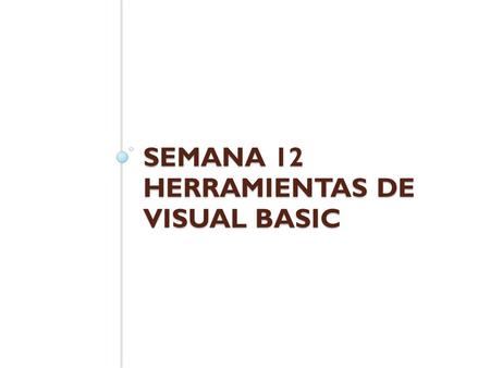 Semana 12 herramientas de visual basic