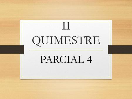 II QUIMESTRE PARCIAL 4.