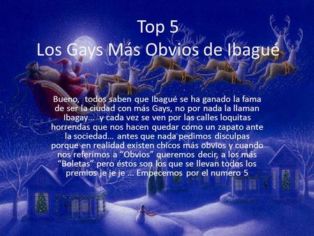 Top 5 Los Gays Más Obvios de Ibagué Bueno, todos saben que Ibagué se ha ganado la fama de ser la ciudad con más Gays, no por nada la llaman Ibagay… y cada.