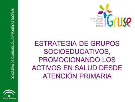 ESTRATEGIA DE GRUPOS SOCIOEDUCATIVOS, PROMOCIONANDO LOS ACTIVOS EN SALUD DESDE ATENCIÓN PRIMARIA.