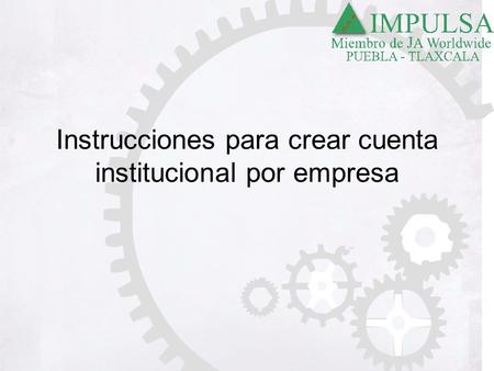 Instrucciones para crear cuenta institucional por empresa.