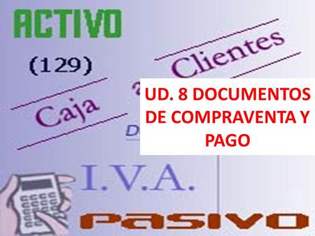 UD. 8 DOCUMENTOS DE COMPRAVENTA Y PAGO