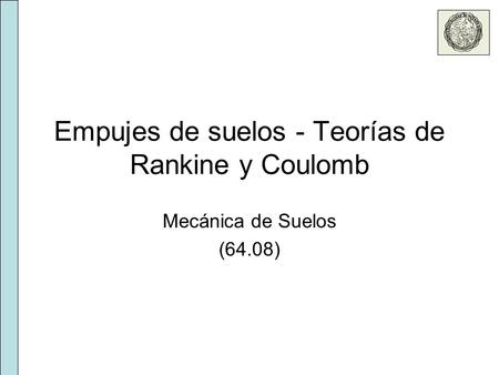 Empujes de suelos - Teorías de Rankine y Coulomb