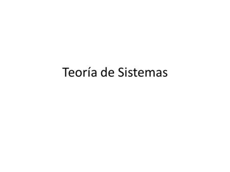 Teoría de Sistemas.