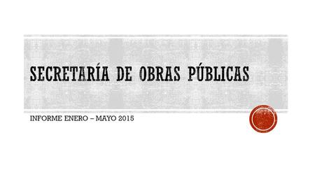 INFORME ENERO – MAYO 2015.  TRANSPORTE  EQUIPAMIENTO URBANO  EDUCACION  VIVIENDA.