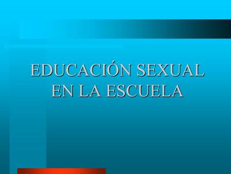 EDUCACIÓN SEXUAL EN LA ESCUELA