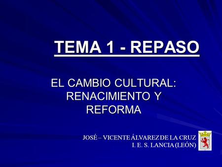 EL CAMBIO CULTURAL: RENACIMIENTO Y REFORMA