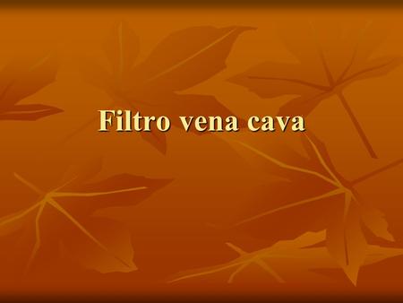 Filtro vena cava. A fines de los años sesenta, con la introducción del filtro de Mobin-Uddi A fines de los años sesenta, con la introducción del filtro.