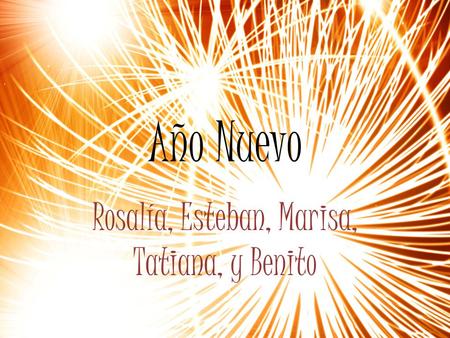 Año Nuevo Rosalía, Esteban, Marisa, Tatiana, y Benito.