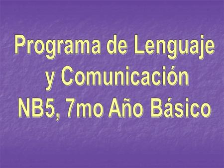 Programa de Lenguaje y Comunicación NB5, 7mo Año Básico.
