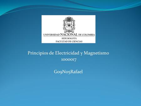 Principios de Electricidad y Magnetismo G09N05Rafael