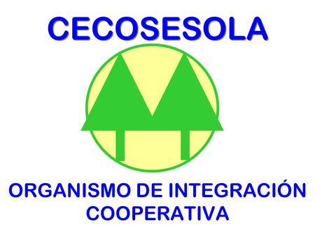 ORGANISMO DE INTEGRACIÓN COOPERATIVA