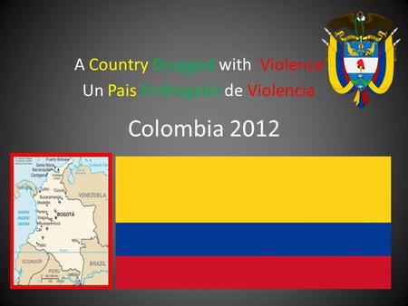 Colombia 2012 A Country Drugged with Violence Un Pais Endrogado de Violencia.
