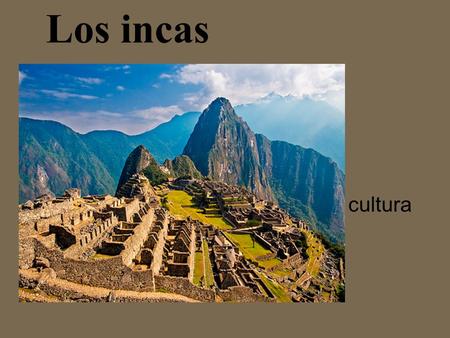 Los incas cultura.