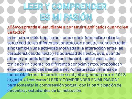 ¿Cómo aprende el estudiante a construir significados cuando lee un texto? la lectura no sólo implica un cumulo de información sobre la veracidad de los.