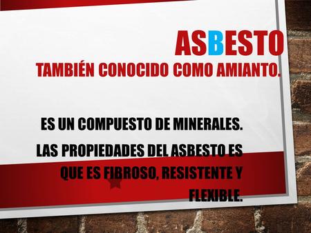 Asbesto también conocido como Amianto.
