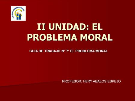 II UNIDAD: EL PROBLEMA MORAL