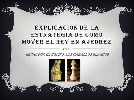 explicación de la estrategia de como mover el rey en ajedrez