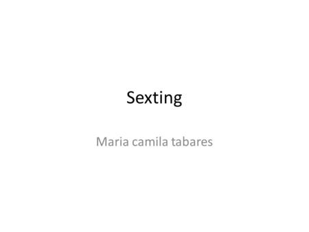 Sexting Maria camila tabares. Que es el sexting El 'sexting' puede traer problemas emocionales en los jóvenes. Ellos no sienten el peligro de las nuevas.