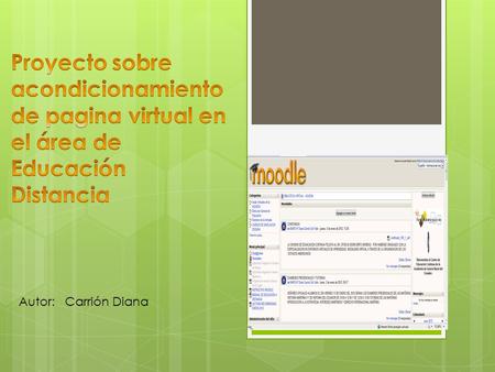 Autor: Carrión Diana. Objetivos  Restaurar la pagina web de Educación a Distancia  Mejorar su presentación  Restaurar el servicio de hora para horarios.
