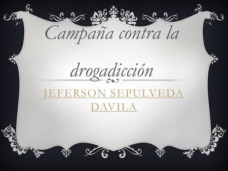 JEFERSON SEPULVEDA DAVILA Campaña contra la drogadicción.