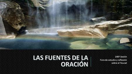 LAS FUENTES DE LA ORACIÓN