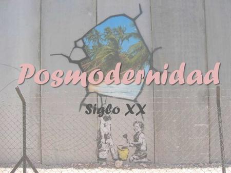 Posmodernidad Siglo XX.