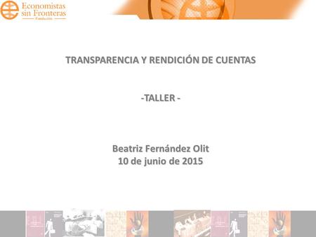 TRANSPARENCIA Y RENDICIÓN DE CUENTAS Beatriz Fernández Olit