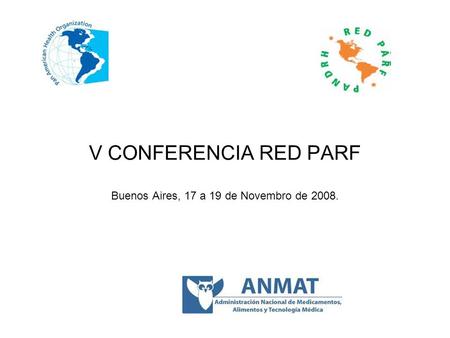 V CONFERENCIA RED PARF Buenos Aires, 17 a 19 de Novembro de 2008.