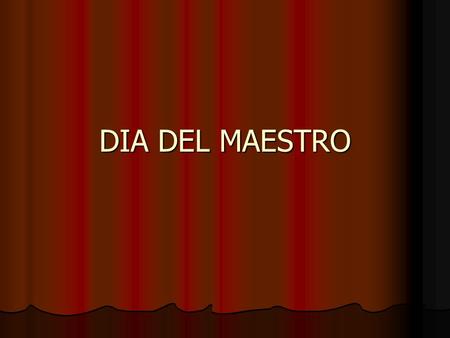 DIA DEL MAESTRO.