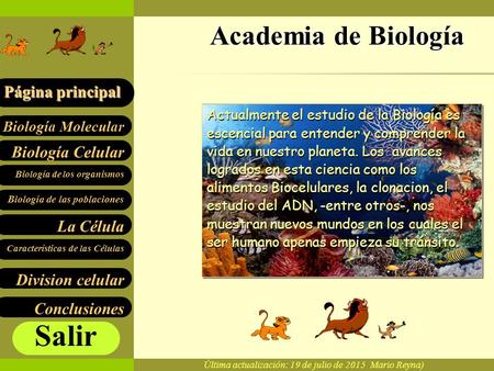 Biología Celular Biología de los organismos Biología de las poblaciones La Célula Biología Molecular Página principal Página principal Características.