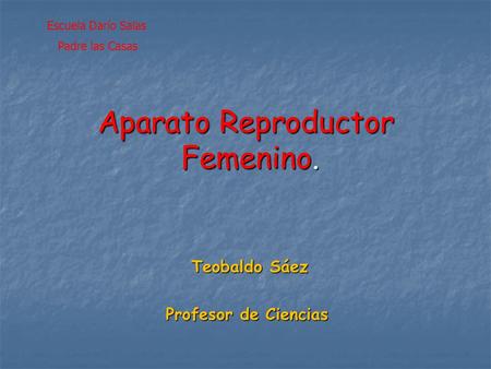 Aparato Reproductor Femenino.