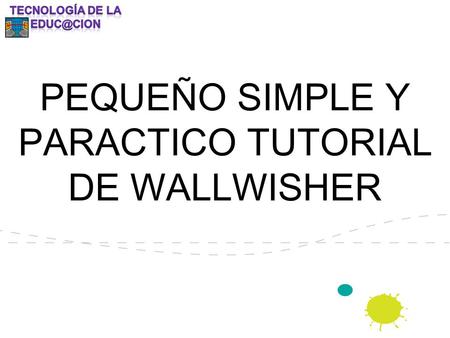 PEQUEÑO SIMPLE Y PARACTICO TUTORIAL DE WALLWISHER.
