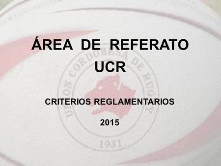 CRITERIOS REGLAMENTARIOS 2015 ÁREA DE REFERATO UCR.