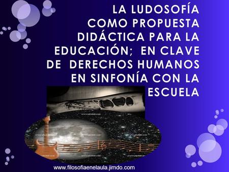 Www.filosofiaenelaula.jimdo.com. PRESENTACIÓN La propuesta pretende integrar elementos pedagógicos y didácticos de la filosofía para niños expuesta.