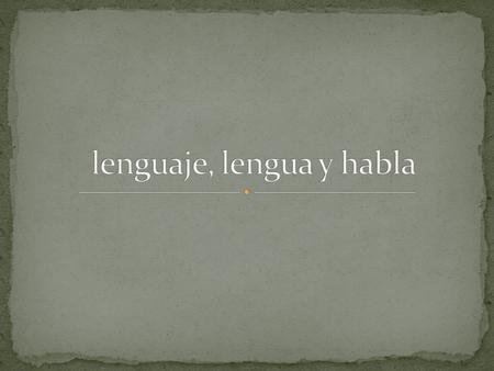 lenguaje, lengua y habla