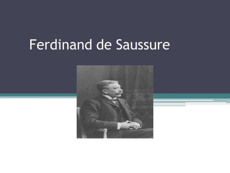 Ferdinand de Saussure.
