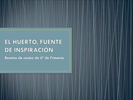 Recetas de cocina de 6º de Primaria. Este año los alumnos de 6º han trabajado los textos instructivos y que mejor manera de trabajarlos que hacerlo a.