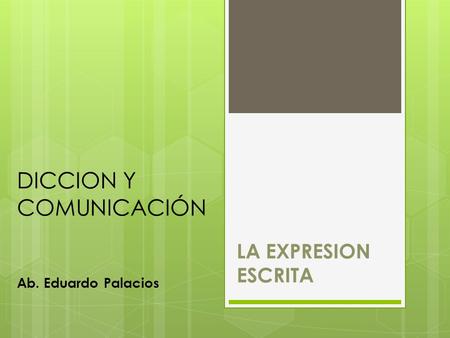 DICCION Y COMUNICACIÓN Ab. Eduardo Palacios