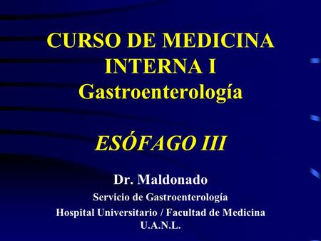CURSO DE MEDICINA INTERNA I Gastroenterología ESÓFAGO III