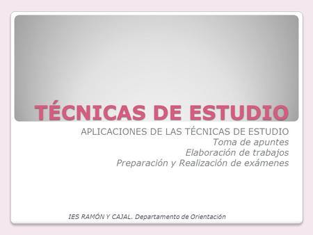 TÉCNICAS DE ESTUDIO APLICACIONES DE LAS TÉCNICAS DE ESTUDIO