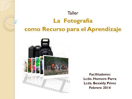 Taller La Fotografía como Recurso para el Aprendizaje