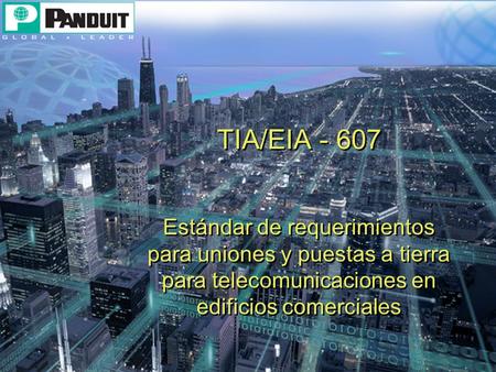 TIA/EIA - 607 Estándar de requerimientos para uniones y puestas a tierra para telecomunicaciones en edificios comerciales.